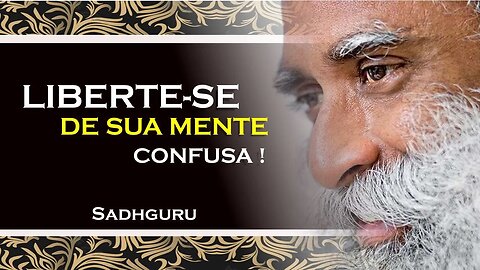 PORQUE TEMOS UMA MENTE CONFUSA , SADHGURU DUBLADO