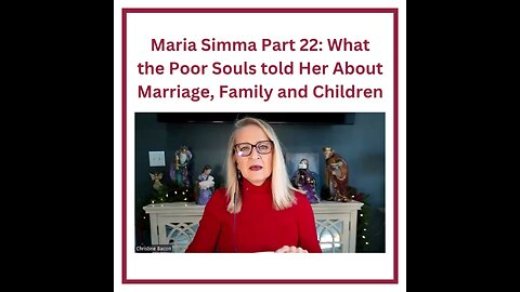 Maria Simma Part 22: What the Poor Souls told Her About Marriage, Family and Children