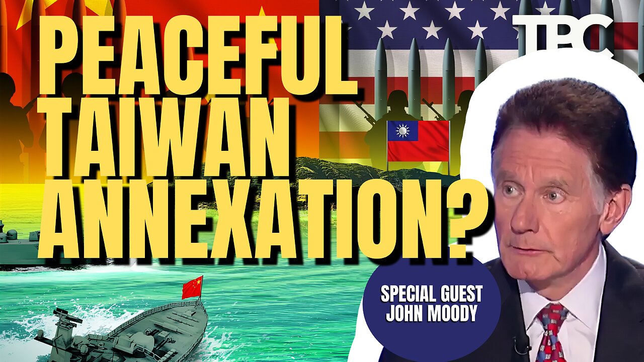 Taiwan Taken Peacefully? | John Moody (TPC #1,383)