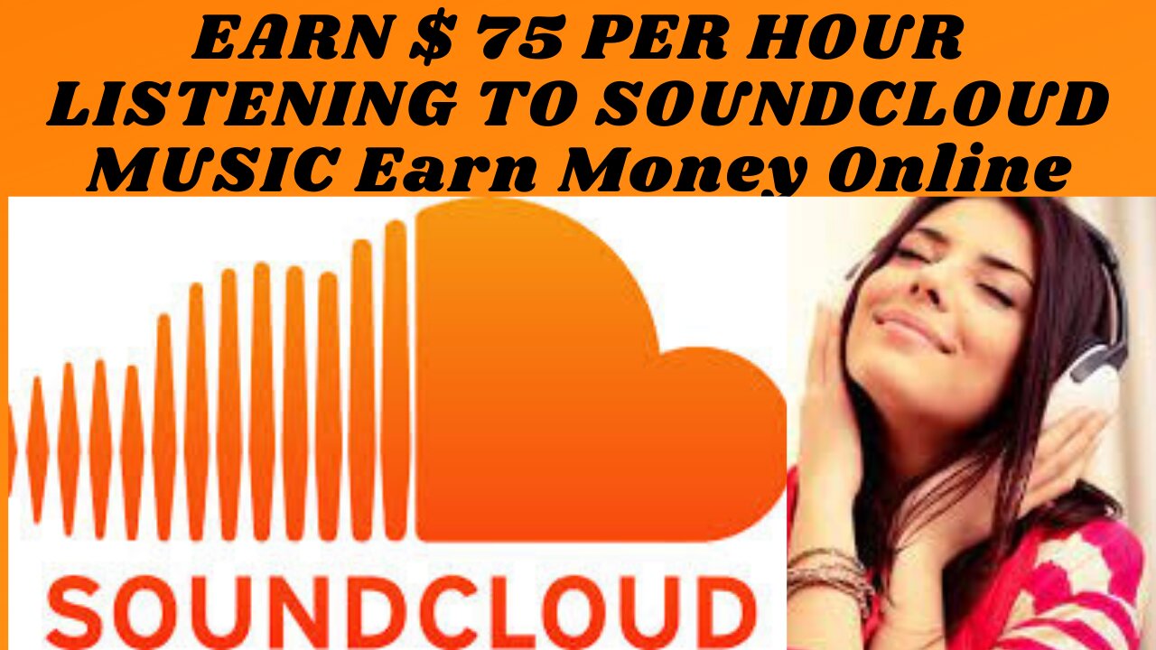 EARN $ 75 PER HOUR LISTENING TO SOUNDCLOUD MUSIC Earn Money Online