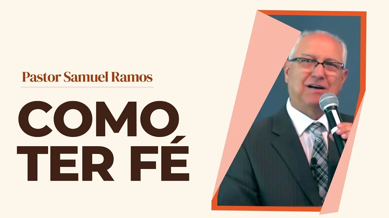 Como ter Fé - Pastor Samuel Ramos