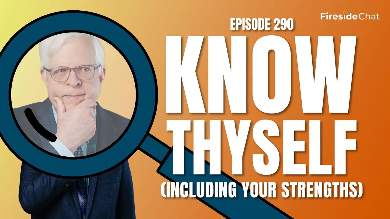 Fireside Chat Ep. 290 — Know Thyself (Including Your Strengths)