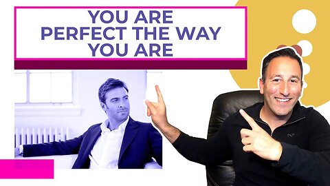 You Are Perfect The Way You Are