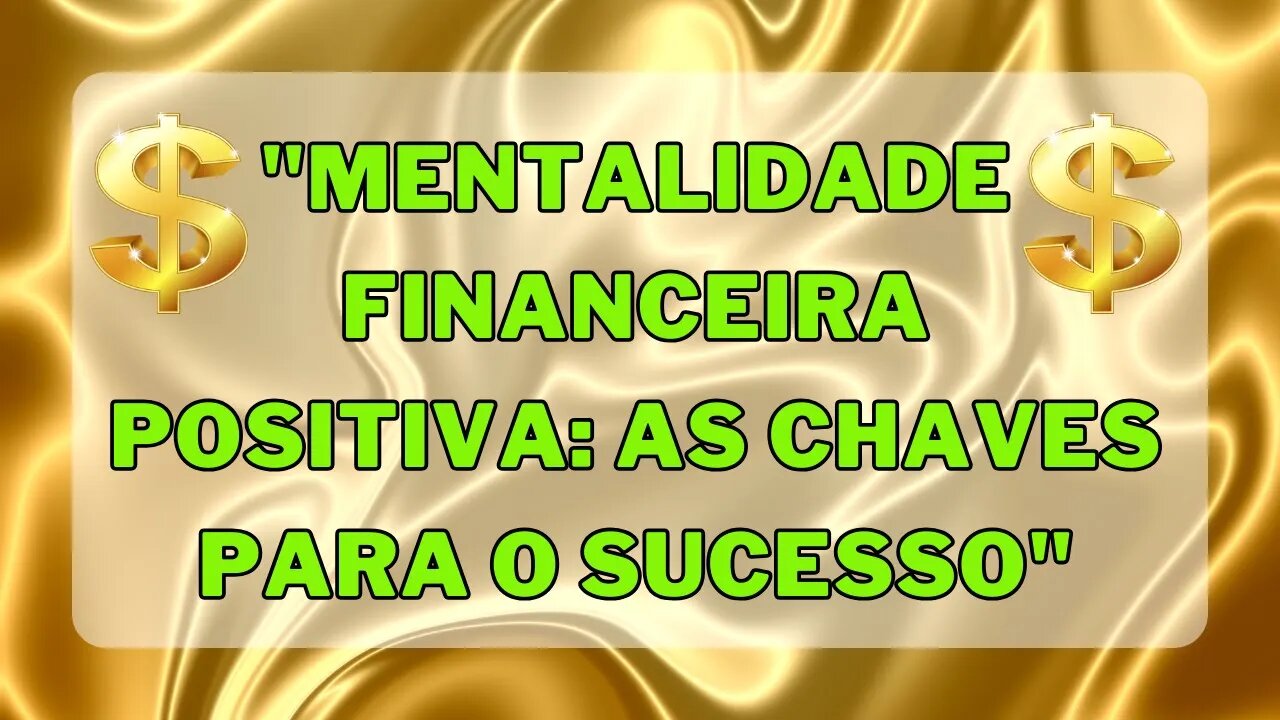 💵 Mentalidade financeira positiva 💵 as chaves para o sucesso 💌 Mensagem para você