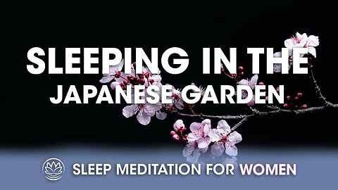 Sleeping In The Japanese Garden // Sleep Meditation for Women