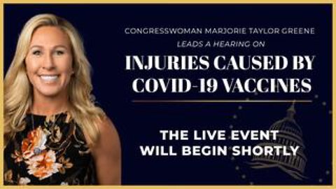 Congresswoman MTG Holds Hearing on Injuries Caused by COVID-19 Vaccines with Special Witnesses