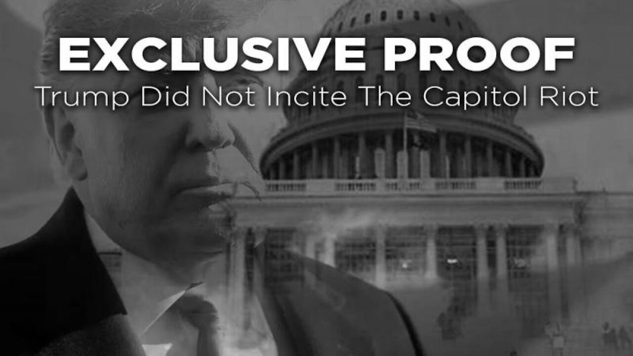 EXCLUSIVE: Proof Trump Did Not Incite The Capitol Riot!