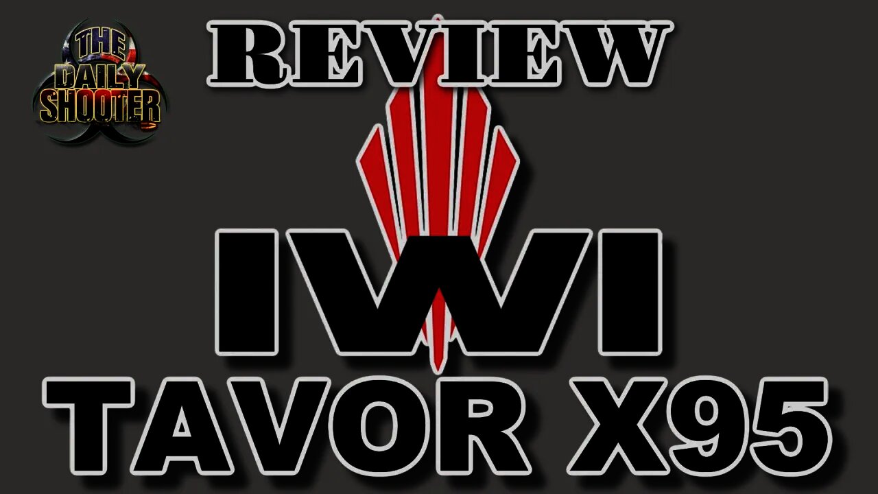 IWI Tavor X95 Review. What Are My Thoughts