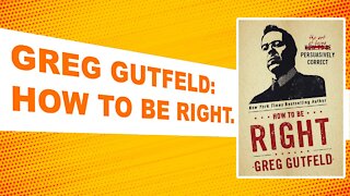 How To Be Right - The Art Of Being Persuasively Correct | Greg Gutfeld | Book To Video