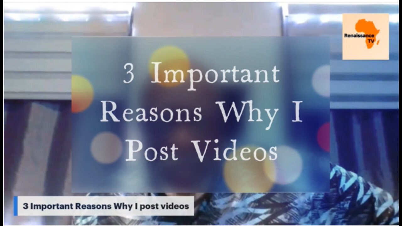 3 Important Reasons Why I post Videos