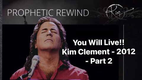 Kim Clement 2012 - You Will Live Part 2