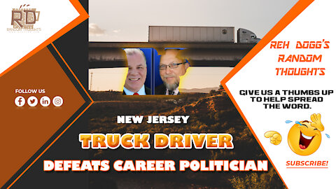 Reh Dogg's Random Thoughts - Truck Driver Defeats Career Politician