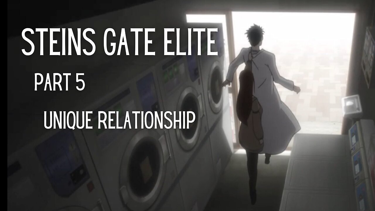 Steins Gate Elite Part 5 : Unique Relationship