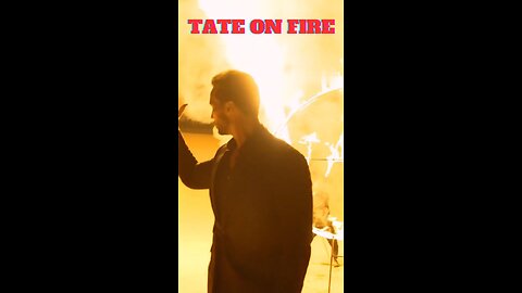 TATE ON FIRE🔥🔥🔥