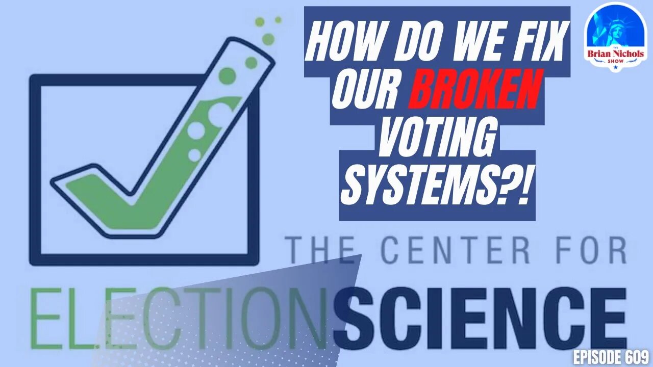 609: How Do We Fix Our Broken Voting Systems?!