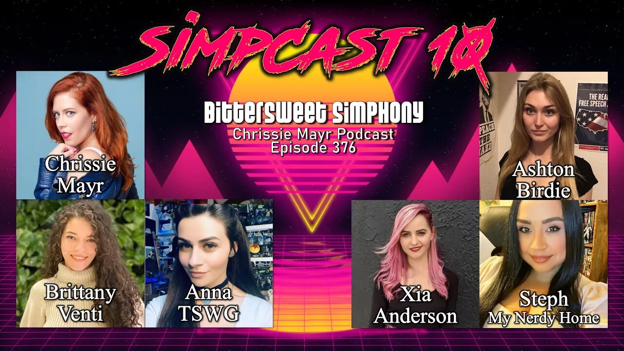 CMP 376 - SimpCast 10! Brittany Venti, Ashton Birdie, Xia Anderson, That Star Wars Girl, Steph