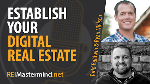 Establish Your Digital Real Estate with Todd Baldwin and Ryan Nielsen #240