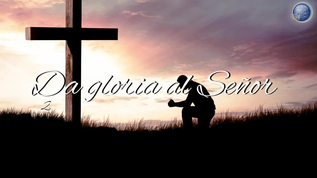 2. Da gloria al Señor - Red ADvenir Himnos