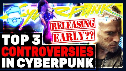 Cyberpunk 2077 Releasing Early? Top 3 Controversies For Cyberpunk2077 & CD Projekt Red!