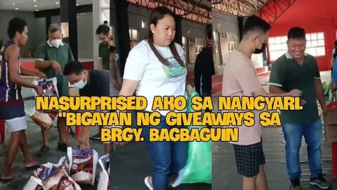 Nasurprised ako sa nangyari "Bigayan ng giveaways sa Brgy. Bagbaguin, Valenzuela"