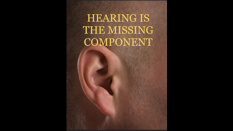 Hearing Is The Missing Component