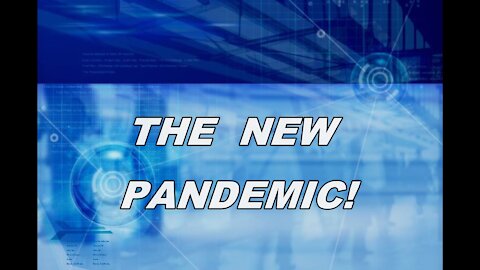THE NEW PANDEMIC!
