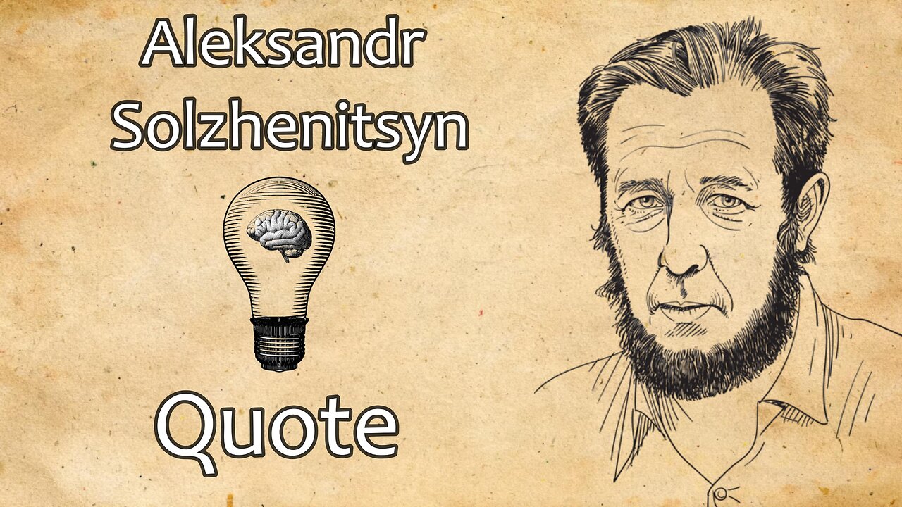 The Dangers of Unlimited Power: Aleksandr Solzhenitsyn's Warning