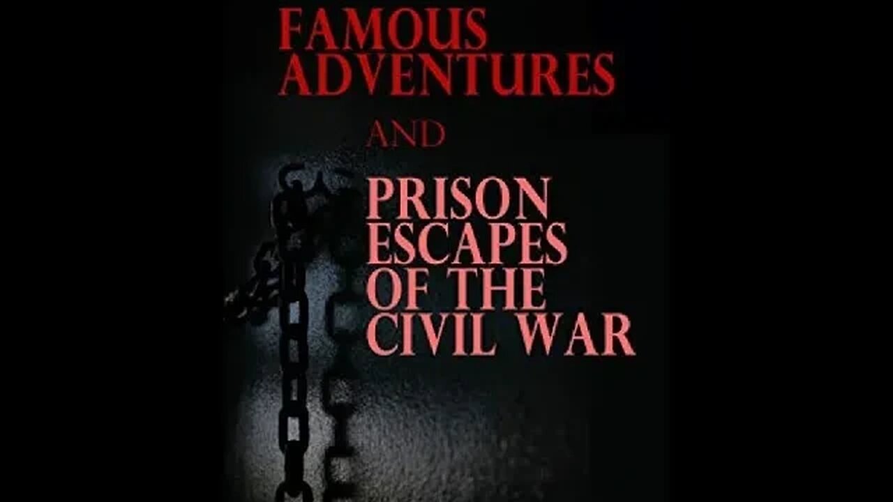 Famous Adventures And Prison Escapes Of The Civil War by Various - Audiobook