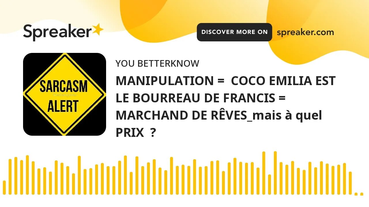 MANIPULATION = COCO EMILIA EST LE BOURREAU DE FRANCIS = MARCHAND DE RÊVES_mais à quel PRIX ?