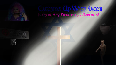 Catching Up with Jacob Ep. 82 | Is There No Light In This Darkness?