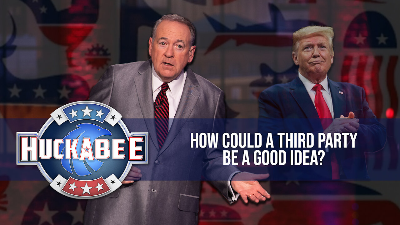 How Could A Third Party Be A GOOD Idea? | Huckabee