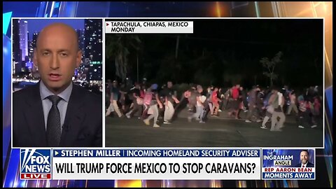 Stephen Miller: Trump Expects Mexico To Stop Caravans or Face Harsh Financial Penalties