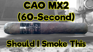 60 SECOND CIGAR REVIEW - CAO MX2