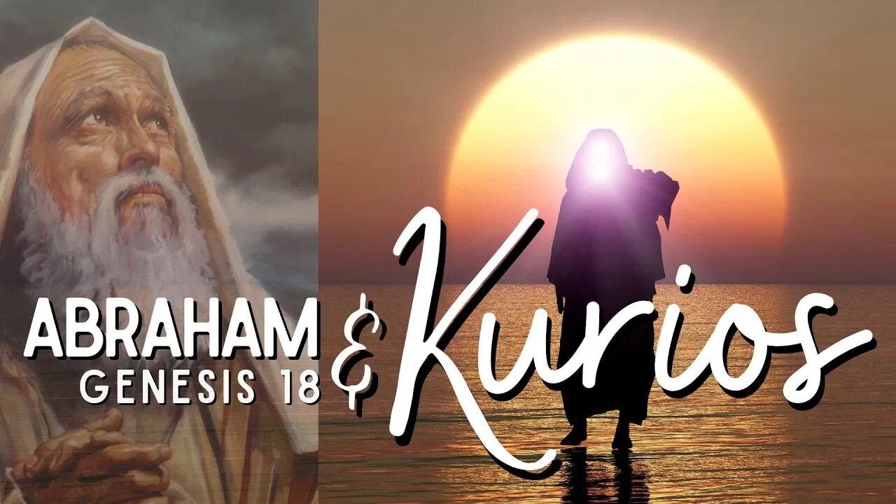 Abraham And Kurios (Part 3)