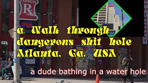 My 'Racist" Video, Downtown Atlanta, Height of Pandemic