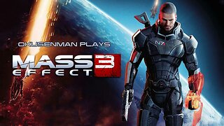 Okusenman Plays [Mass Effect 3] Part 14: Victory at Any Cost.