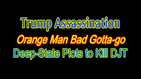 Trump Assassination - Deep State Plots to Kill Donald Trump