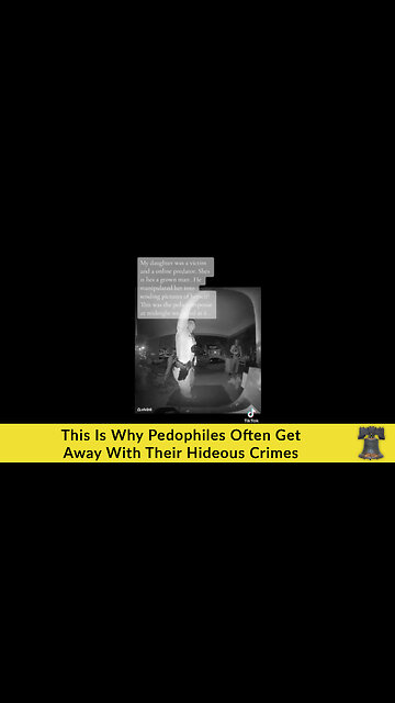 This Is Why Pedophiles Often Get Away With Their Hideous Crimes