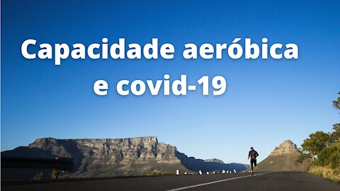 Capacidade Aeróbica e Proteção Contra Covid-19 Grave