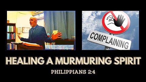 HEALING A MURMURING SPIRIT (PHILIPPIANS 2:14)