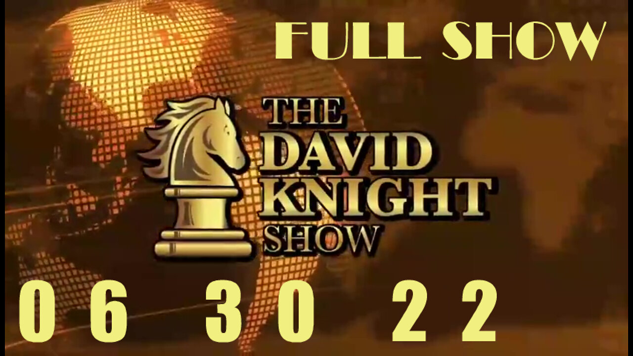 DAVID KNIGHT (Full Show) - 06_30_22 Thursday