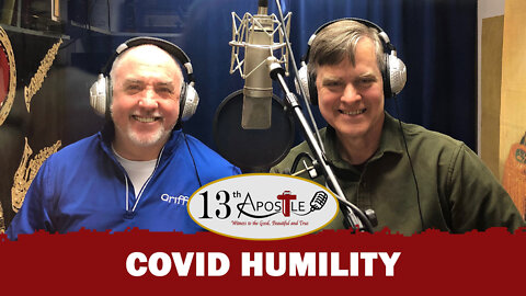 Covid Humility -- The 13th Apostle with Dan Duddy and Tom Caffrey