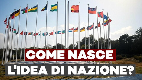 COME NASCE L'IDEA DI NAZIONE?