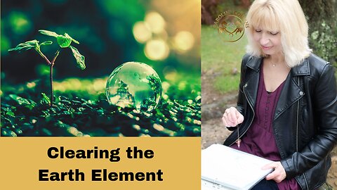 Clearing the Earth Element