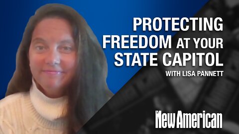 Protecting Freedom at Your State Capitol With Lisa Pannett