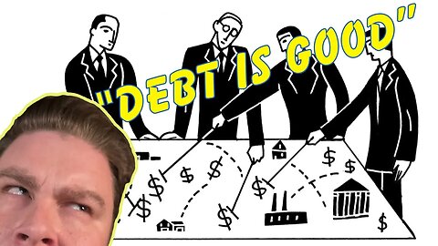 DEBT IS GOOD!?!?!