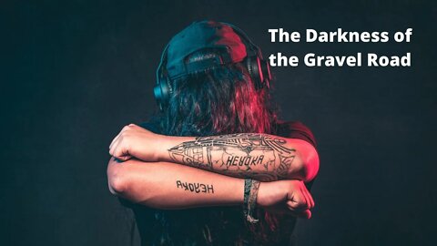 The Darkness of the Gravel Road | Pop Music