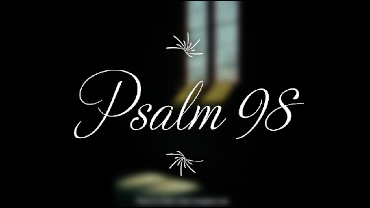 Psalm 98 | KJV | Click Links In Video Details To Proceed to The Next Chapter/Book