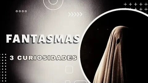 • FANTASMAS | MITO OU REALIDADE??? •