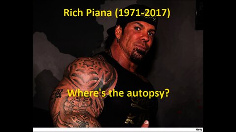 We deserve the autopsy of Rich Piana!